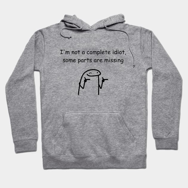 I'm not an idiot, funny meme Hoodie by Rady